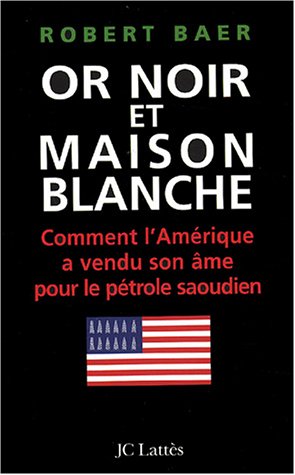 Download Or noir et Maison blanche : Comment l'Amérique a vendu son âme pour le pétrole saoudien Download Or noir et Maison blanche : Comment l'Amérique a vendu son âme pour le pétrole saoudien