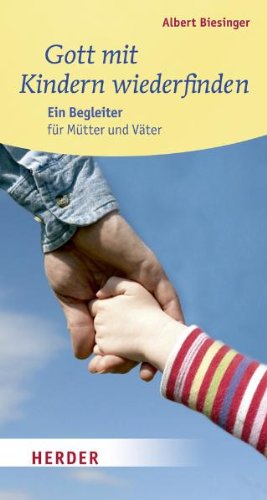 Download Gott mit Kindern wiederfinden: Ein Begleiter für Mütter und Väter Download Gott mit Kindern wiederfinden: Ein Begleiter für Mütter und Väter