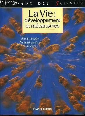 couverture de : La vie : d&eacute;veloppement et m&eacute;canisme