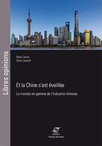 Et la Chine s'est éveillée : La montée en gamme de l'industrie chinoise Et la Chine s'est éveillée : La montée en gamme de l'industrie chinoise