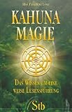 Kahuna-Magie: Das Wissen um eine weise Lebensführung by 