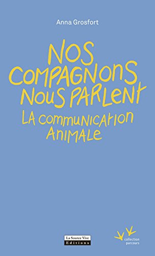 Download Nos compagnons nous parlent - La communication animale Download Nos compagnons nous parlent - La communication animale