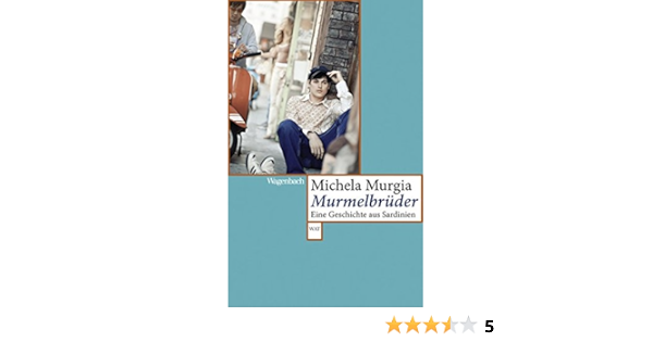 Murmelbruder Eine Geschichte Aus Sardinien Wat Amazon De Michela Murgia Bucher
