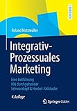 Integrativ-Prozessuales Marketing: Eine Einführung Mit durchgehender Schwarzkopf&Henkel-Fallstudie by Roland Mattmüller