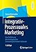Integrativ-Prozessuales Marketing: Eine Einführung Mit durchgehender Schwarzkopf&Henkel-Fallstudie by Roland Mattmüller