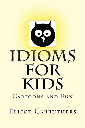 Idioms For Kids (English Edition)