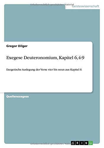 Exegese Deuteronomium, Kapitel 6,4-9 by Gregor Dilger (2011-05-30) en ligne Exegese Deuteronomium, Kapitel 6,4-9 by Gregor Dilger (2011-05-30) en ligne