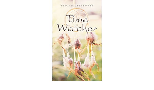 Time Watcher English Edition Ebook Underwood Edward Amazon De Kindle Shop