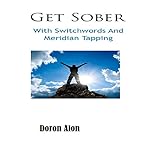 Get Sober with Switchwords and Meridian Tapping: Switchwords, Book 4