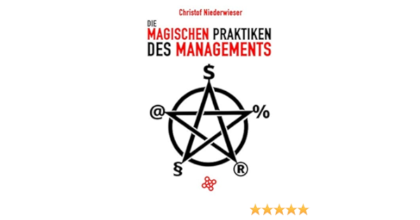 Die Magischen Praktiken Des Managements Niederwieser Christof Amazon De Bucher