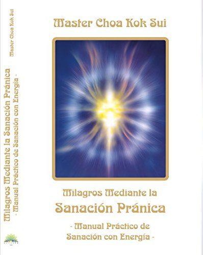 Download Milagros Mediante la Sanación Pránica: Manual Práctico de Sanación con Energía Download Milagros Mediante la Sanación Pránica: Manual Práctico de Sanación con Energía