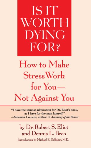 Is It Worth Dying For?: How To Make Stress Work For You - Not Against You (English Edition)