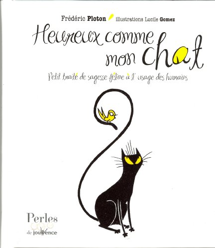 Download Heureux comme mon chat : Petit traité de sagesse féline à l'usage des humains Download Heureux comme mon chat : Petit traité de sagesse féline à l'usage des humains