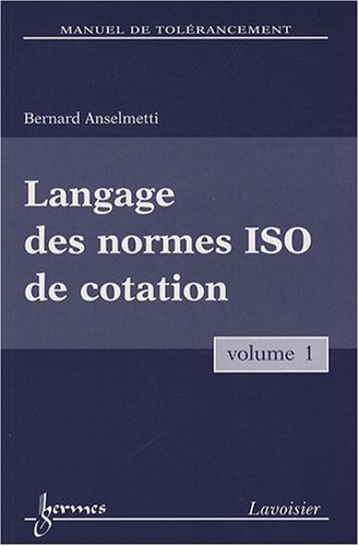 Download Manuel de tolérancement : Volume 1, Langage des normes ISO de cotation Download Manuel de tolérancement : Volume 1, Langage des normes ISO de cotation