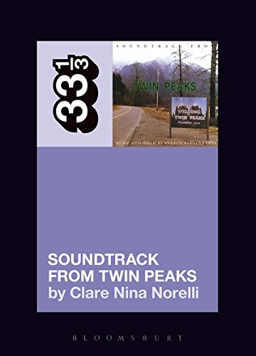 Clare Nina NorelliAngelo Badalamenti's Soundtrack from Twin Peaks (33 1/3)