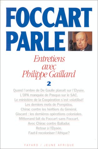 Download Foccart parle, entretiens avec Philippe Gaillard, tome 2 Download Foccart parle, entretiens avec Philippe Gaillard, tome 2