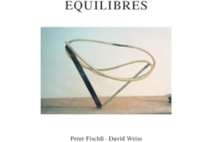 Peter Fischli und David Weiss. Equilibres. Deutsche Ausgabe: Buch zur Ausstellung in London, Zürich