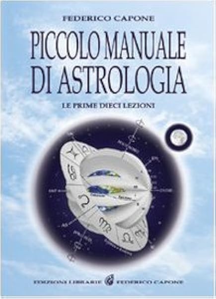 Piccolo Manuale Di Astrologia Le Prime Dieci Lezioni Amazon It Capone Federico Libri