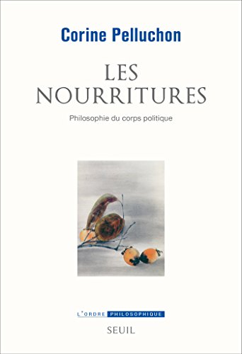 Download Les Nourritures. Philosophie du corps politique: Philosophie du corps politique Download Les Nourritures. Philosophie du corps politique: Philosophie du corps politique