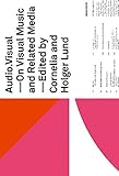 audio - visual: On Visual Music and Related Media: On Visual and Related Media by 