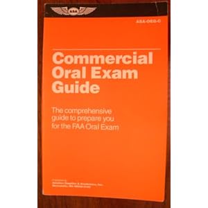 Commercial Oral Exam Guide: The Comprehensive Guide to Prepare You for the FAA Oral Exam