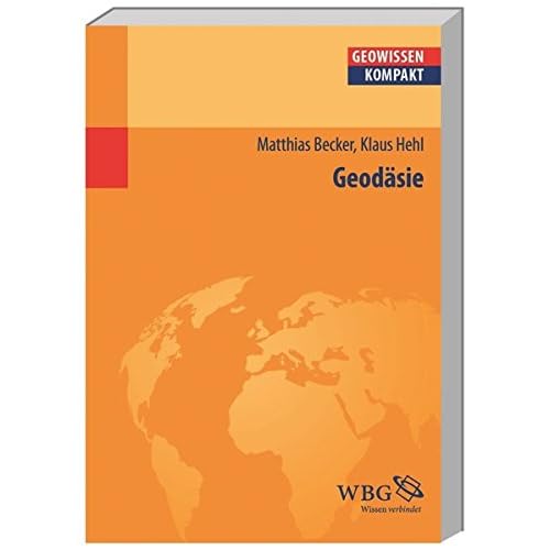 Geodäsie (Geowissenschaften kompakt) Geodäsie (Geowissenschaften kompakt)