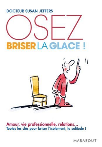 Download Oser briser la glace : Comment améliorer ses relations avec les autres en étant plus confiant et sûr de soi Download Oser briser la glace : Comment améliorer ses relations avec les autres en étant plus confiant et sûr de soi