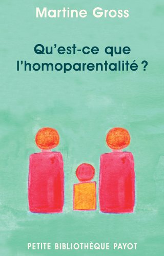 Qu'est-ce que l'homoparentalité ? Qu'est-ce que l'homoparentalité ?