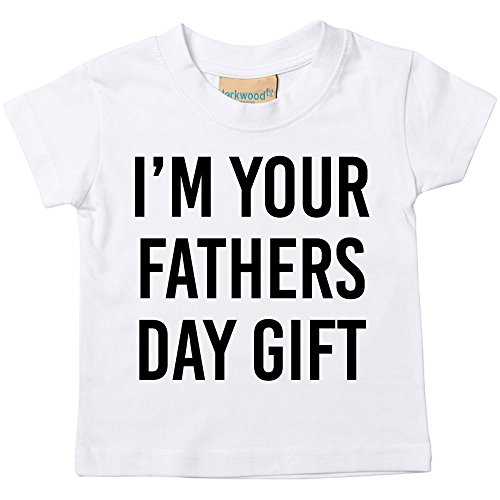 I'm Your Fathers Day Gift Tshirt Baby Toddler Kids Available in Sizes 0-6 Months to 14-15 Years Various Colours Available