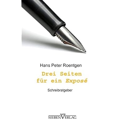Drei Seiten für ein Exposé - Schreibratgeber Drei Seiten für ein Exposé - Schreibratgeber