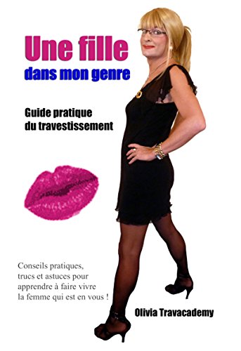 Télécharger Une fille dans mon genre: Guide pratique du travestissement Livre eBook France