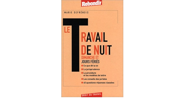 Amazon Fr Le Travail De Nuit Dimanche Et Jours Feries Defrenois Marie Livres