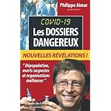 Covid 19 : Les Dossiers Dangereux: " Dépopulation, morts suspectes, manipulations, compromissions et organisations mafieuses 