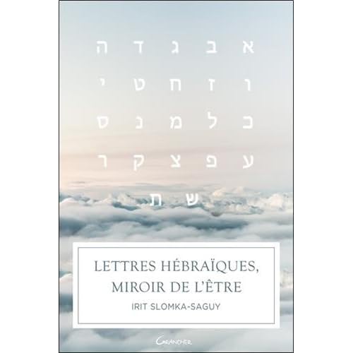 Lettres hébraïques, miroir de l'être Lettres hébraïques, miroir de l'être