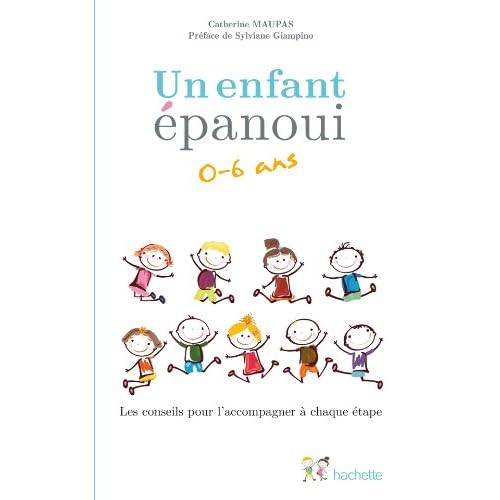 Un enfant épanoui 0-6 ans / les conseils pour l'accompagner à chaque étape Un enfant épanoui 0-6 ans / les conseils pour l'accompagner à chaque étape