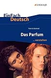EinFach Deutsch ... verstehen / Interpretationshilfen: EinFach Deutsch ... verstehen: Patrick Süskind: Das Parfum by