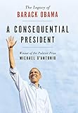 A Consequential President: The Legacy of Barack Obama by 