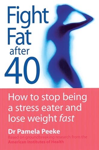 Fight Fat After Forty: How to stop being a stress eater and lose weight fast (English Edition) livre