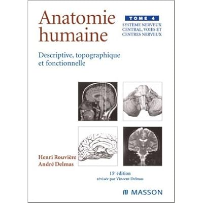 Read Anatomie Humaine Descriptive Topographique Et Fonctionnelle Tome 4 Systeme Nerveux Central Voies Et Centres Nerveux De Henri Rouviere Vincent Delmas 5 Decembre 2002 Pdf Wilfridvinnie