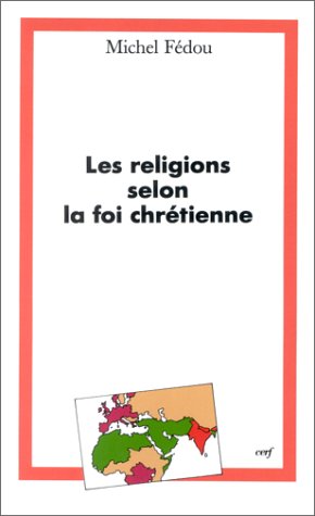 Download LES RELIGIONS SELON LA FOI CHRETIENNE Download LES RELIGIONS SELON LA FOI CHRETIENNE