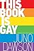 This Book Is Gay by Juno Dawson, David Levithan