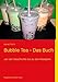 Produktbild Bubble Tea - Das Buch: von Geschichte bis Rezepte