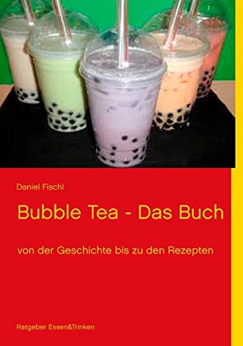 Preisvergleich Produktbild Bubble Tea - Das Buch: von Geschichte bis Rezepte