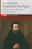 Friedrich Spee: Dichter und Kämpfer gegen den Hexenwahn (Topos Taschenbücher) by 