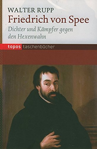 Friedrich Spee: Dichter und Kämpfer gegen den Hexenwahn (Topos Taschenbücher)