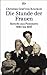 Die Stunde der Frauen: Bericht aus Pommern 1944 bis 1947 by