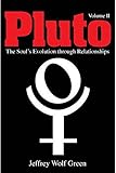 Pluto, Vol. 2: The Soul's Evolution Through Relationships (English Edition) by Green Jeff
