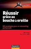 Réussir grâce au bouche à oreille - 52 stratégies pour un networking performant: 52 stratégies pour un networking…