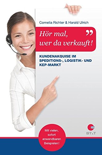 Hör mal, wer da verkauft!: Kundenakquise im Speditions-, Logistik- und KEP-Markt