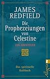 Die Prophezeiungen von Celestine: Ein Abenteuer - Das spirituelle Kultbuch by James Redfield, Olaf Kraemer